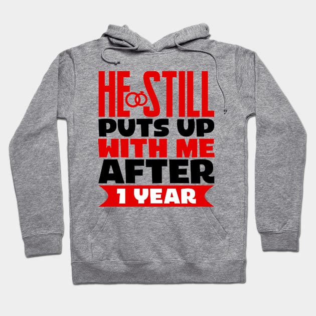 He Still Puts Up With Me After One Year Hoodie by colorsplash